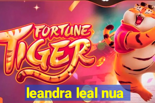 leandra leal nua